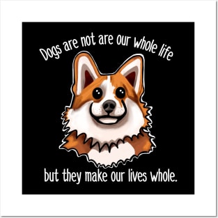 Dogs are not our whole life but they make our lives whole Posters and Art